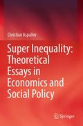 Super Inequality: Theoretical Essays in Economics and Social Policy