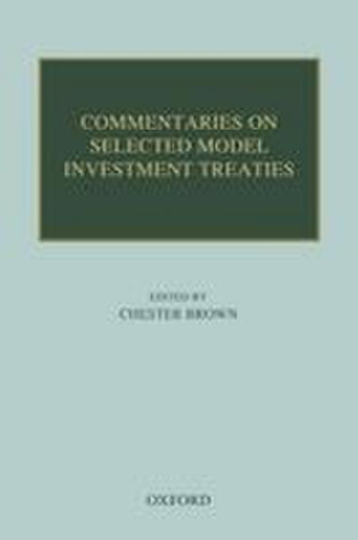 Commentaries on Selected Model Investment Treaties