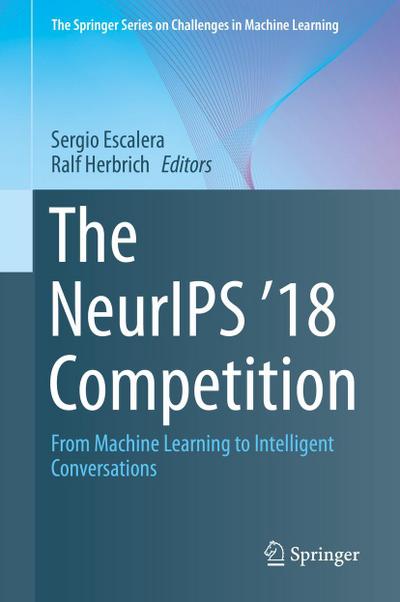 The NeurIPS ’18 Competition