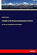 A Guide to the Practical Examination of Urine