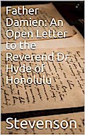 Father Damien: An Open Letter to the Reverend Dr. Hyde of Honolulu
