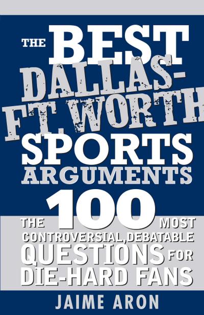 The Best Dallas - Fort Worth Sports Arguments