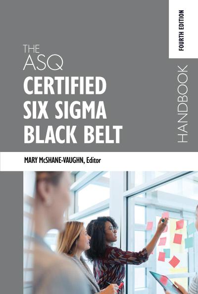 The ASQ Certified Six Sigma Black Belt Handbook