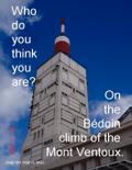 Who do you think you are? On the Bédoin climb of the Mont Ventoux.