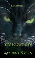 Die Nacht der Katzengöttin von Elise Lambert | Ebook