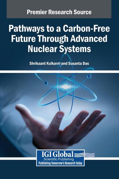 Pathways to a Carbon-Free Future Through Advanced Nuclear Systems