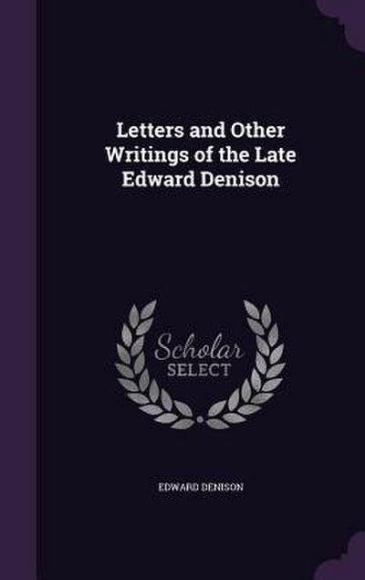 Letters and Other Writings of the Late Edward Denison