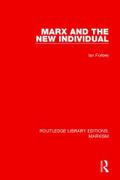 Marx and the New Individual (Rle Marxism)