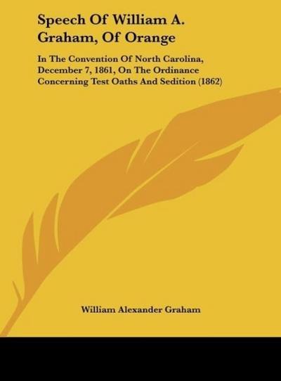 Speech Of William A. Graham, Of Orange