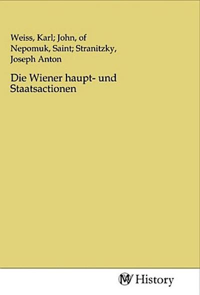 Die Wiener haupt- und Staatsactionen