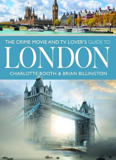 The Crime Movie and TV Lover’s Guide to London