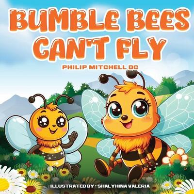 Bumble Bees Can’t Fly