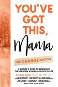 You’ve Got This, Mama - The Change Edition
