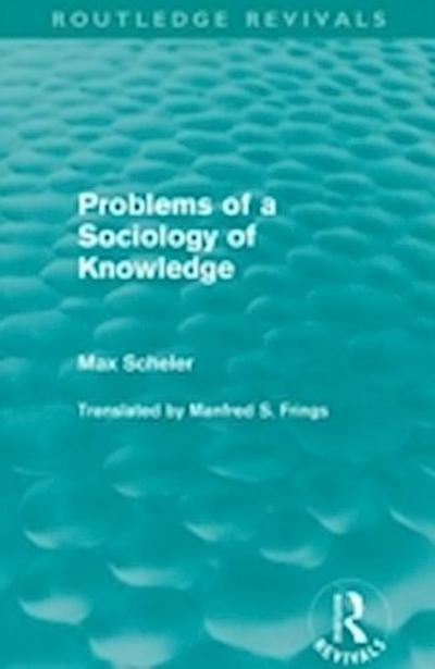 Problems of a Sociology of Knowledge (Routledge Revivals)