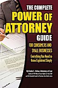 The Complete Power of Attorney Guide for Consumers and Small Businesses