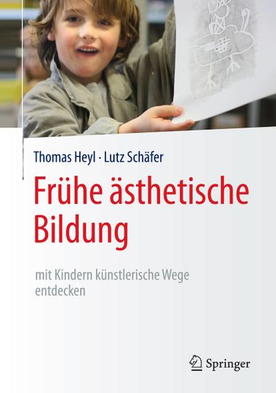 Frühe ästhetische Bildung ¿ mit Kindern künstlerische Wege entdecken