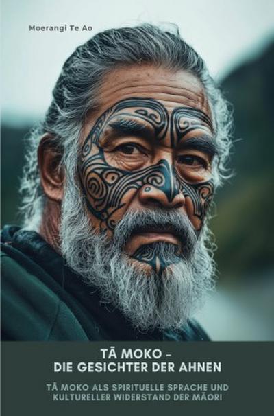 Ta Moko - Die Gesichter der Ahnen
