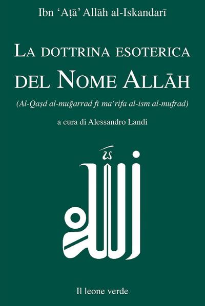 La dottrina esoterica del nome All¿h. Trattato sull’aspirazione spirituale verso il Principio dell’esistenza mediante il Nome divino All¿h