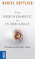 Folge der Weisheit, die in dir liegt: Vertrauen in