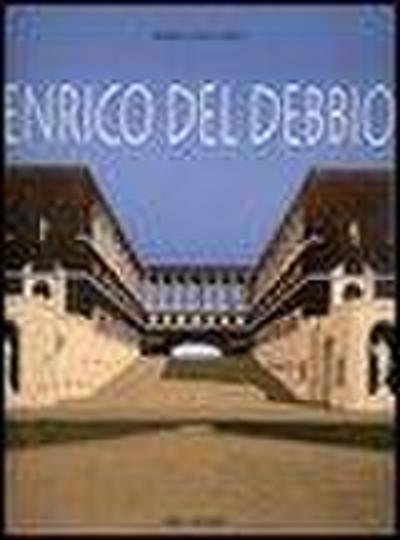 Enrico del Debbio. Catalogo della mostra (Roma, 7 dicembre 2006-4 febbraio 2007)