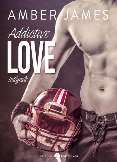 Addictive Love - L’intégrale