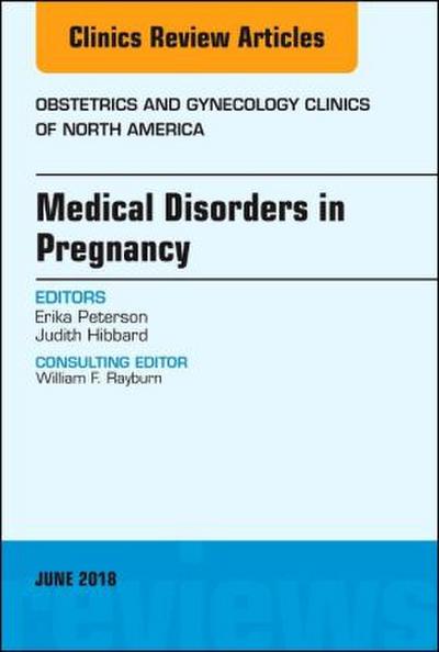 Medical Disorders in Pregnancy, an Issue of Obstetrics and Gynecology Clinics