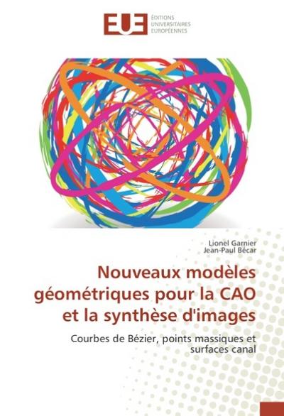 Nouveaux modèles géométriques pour la CAO et la synthèse d’images