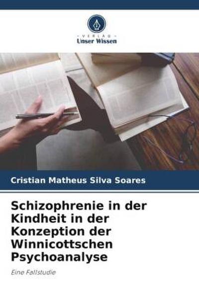 Schizophrenie in der Kindheit in der Konzeption der Winnicottschen Psychoanalyse
