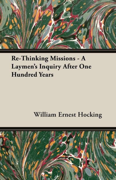 Re-Thinking Missions - A Laymen’s Inquiry After One Hundred Years