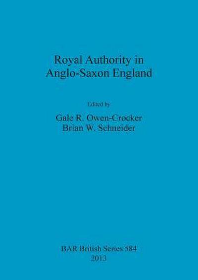 Royal Authority in Anglo-Saxon England
