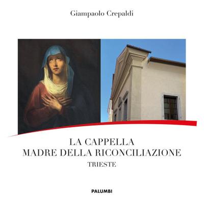 Crepaldi, G: Cappella Madre della Riconciliazione. Trieste