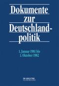 Dokumente zur Deutschlandpolitik 1. Januar 1981 bis 1. Oktober 1982