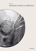 Vol.01 Drawings, Sounds & Ambiences