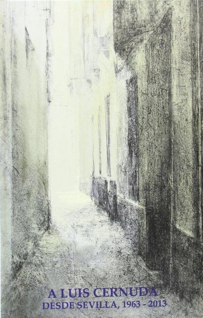 A Luis Cernuda, desde Sevilla, 1963-2013