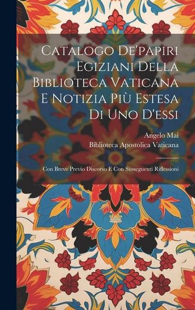 Catalogo De’papiri Egiziani Della Biblioteca Vaticana E Notizia Più Estesa Di Uno D’essi: Con Breve Previo Discorso E Con Susseguenti Riflessioni