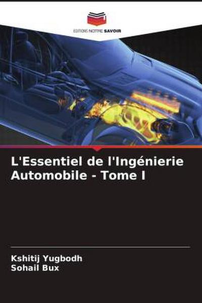 L’Essentiel de l’Ingénierie Automobile - Tome I