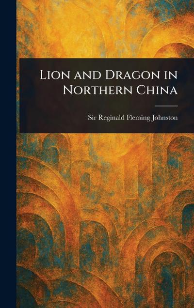 Lion and Dragon in Northern China
