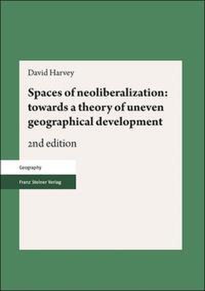 Spaces of neoliberalization: towards a theory of uneven geographical development