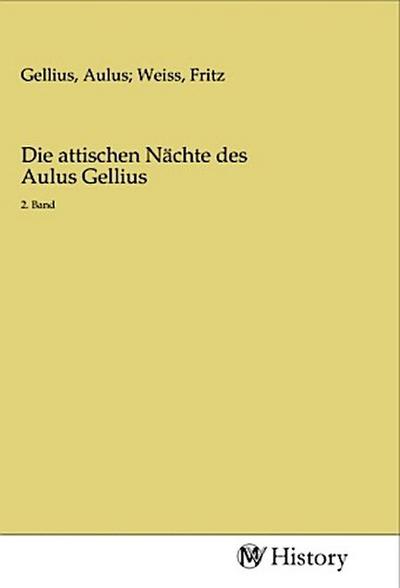 Die attischen Nächte des Aulus Gellius
