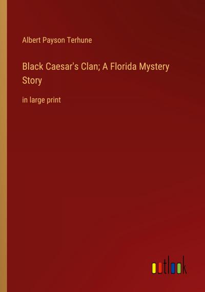Black Caesar’s Clan; A Florida Mystery Story