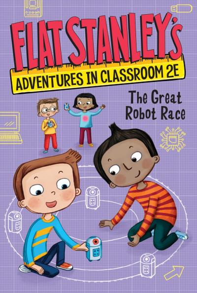 Flat Stanley’s Adventures in Classroom 2e #4: The Great Robot Race