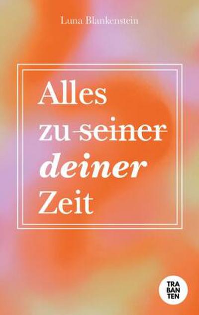 Alles zu deiner Zeit