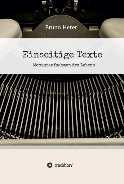 Einseitige Texte - Momentaufnahmen des Lebens