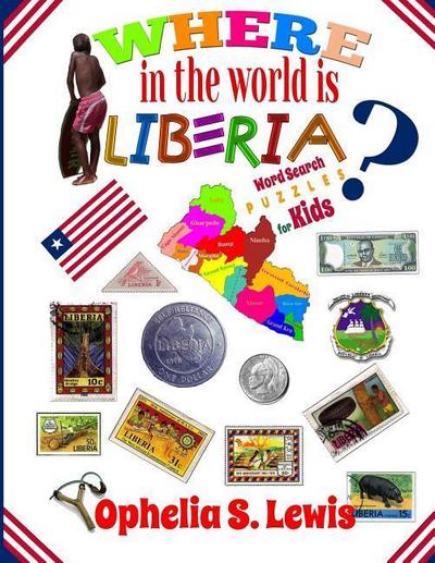 Where In The World Is Liberia: Word Search Puzzles for Kids