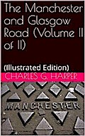 The Manchester and Glasgow Road — Volume II. (of II) / This Way to Gretna Green