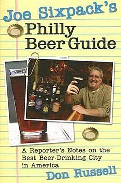 Joe Sixpack’s Philly Beer Guide