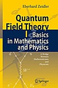 Quantum Field Theory I: Basics in Mathematics and Physics