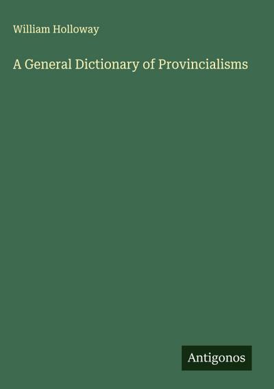A General Dictionary of Provincialisms