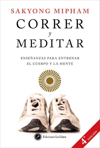 Correr y meditar : enseñanzas para entrenar el cuerpo y la mente