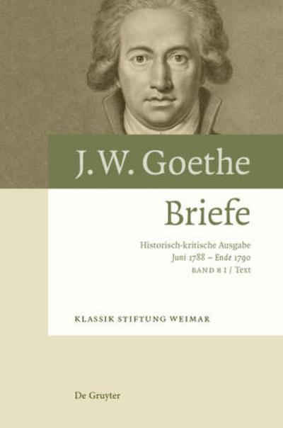 Johann Wolfgang von Goethe: Briefe Briefe 20. Juni 1788 - Ende 1790, 2 Teile